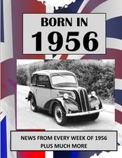 Born in 1956: UK and World news from every week of 1956. Plus how times have ch