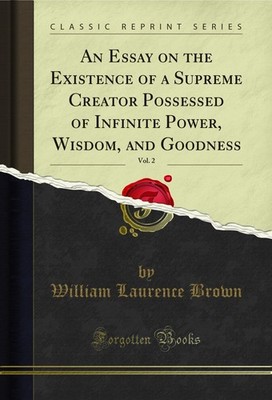 An Essay on the Existence of a Supreme Creator Possessed of Infinite Power,