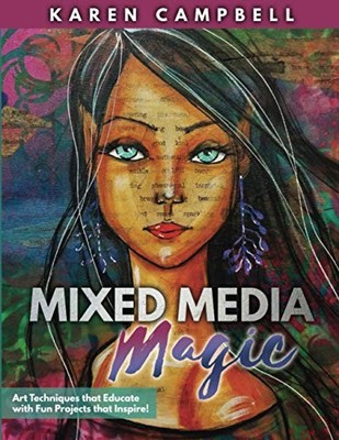 Mixed Media Magic: Mixed Media Art Techniques that Educate with Fun Projects...