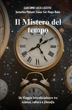 Il Mistero del Tempo: Un viaggio interdisciplinare tra scienza, cultura e filoso