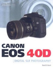 Canon EOS 40D Guide to Digital Photography - Paperback By David D. Busch - GOOD