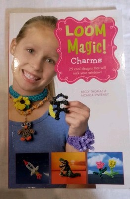 Loom Magic Charms!: 25 Cool Designs That Will Rock Your Rainbow, Thomas, Becky,M