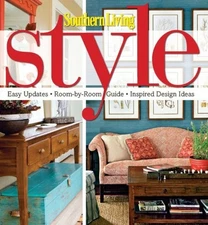Southern Living Style : Easy Updates * Room-by-Room Guide * Inspi
