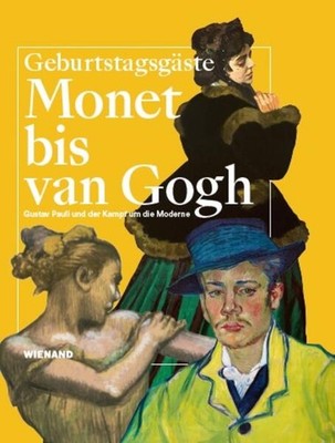 Monet bis van Gogh. Gustav Pauli und der Kampf um die Moderne | deutsch