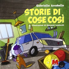 storie di cose cosi' arcobello gabriella 9788884772671