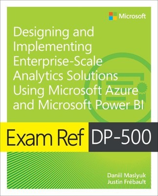 Exam Ref Dp-500 Azure Enterprise Data Analyst, Paperback by Maslyuk, Daniil; ...