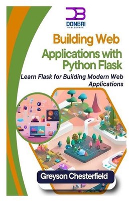 Erstellen von Webanwendungen mit Pythonkolben: Lernkolben zum Erstellen eines modernen Web