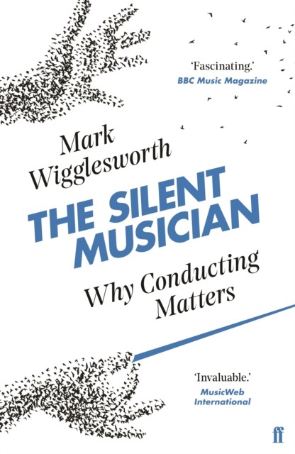 The Silent Musician: Why Conducting Matters by Mark Wigglesworth (PB 2019) - Image 4