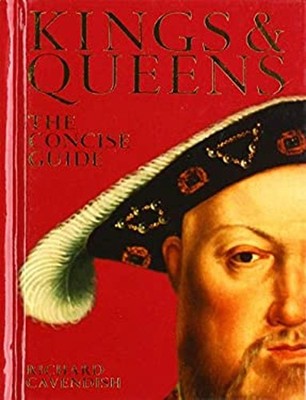 Kings and Queens : The Concise Guide Hardcover Richard Cavendish