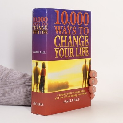 10,000 Ways to Change Your Life  |  Pamela J. Ball