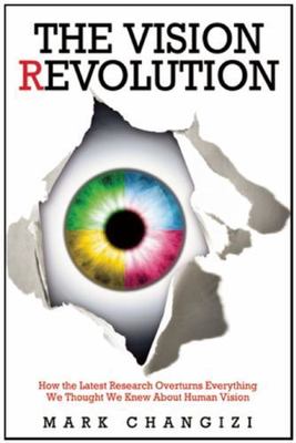 The Vision Revolution: How the Latest Research Overturns Everything We Thought