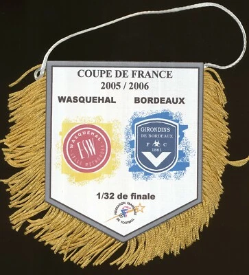PETIT FANION 10*9 CM ES.WASQUEHAL Vs GIRONDINS BORDEAUX 32° COUPE DE FRANCE 2006 - Photo 1/2