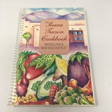 The Sierra Tucson cookbook: Recipes for a new healthstyle [ sierra-tucson ] Used