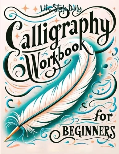 Calligraphy Workbook for Beginners: Simple and Modern Handwriting - A Beginner's