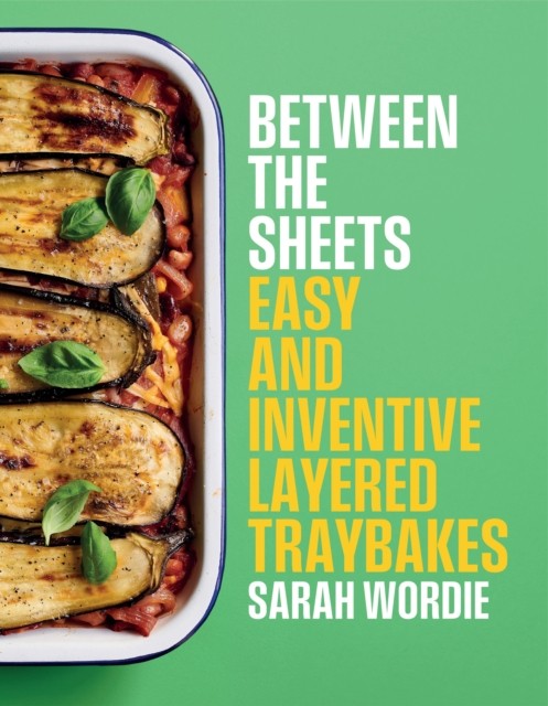 Between the Sheets: Easy and inventive layered traybakes.by Wordie New** - Image 5