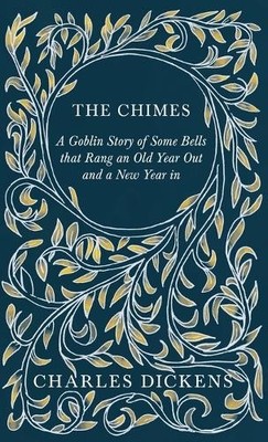 Charles Dickens The Chimes - A Goblin Story of Some Bells (Hardback) (UK IMPORT)