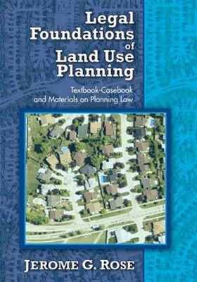 Legal Foundations of Land Use Planning : Textbook-cas and Materials on Planni...