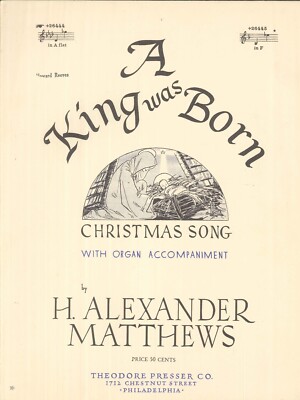 A King Was Born Christmas Song Sheet Music Voice In A-flat Organ 1936 Matthews