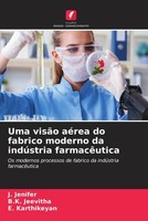 Uma VisãO AéRea Do Fabrico Moderno Da IndúStria FarmacêUtica J. Jenifer (U. A.)