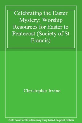 Celebrating the Easter Mystery: Worship Resources for Easter to 