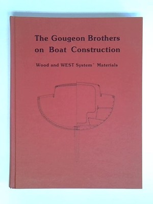 The Gougeon Brothers on Boat Construction. Wood and West System Materials