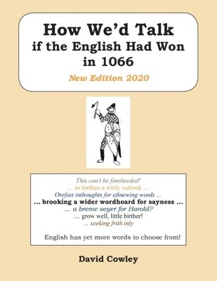 Cowley - How We'd Talk if the English Had Won in 1066 New Edition 202 - P555z