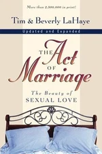The Act of Marriage : The Beauty of Sexual Love Tim, LaHaye, Beve