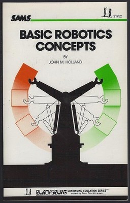 Basic Robotics Concepts John Holland 1986 Vintage Engineering Softcover Sams
