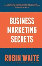 Business Marketing Secrets: The 7 Biggest Business Marketing Sec