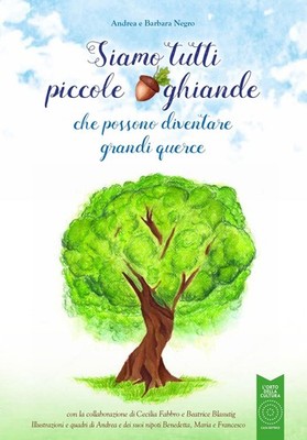 Andrea Negro Beatrice Bl Siamo tutti piccole ghiande. che possono di (Paperback)