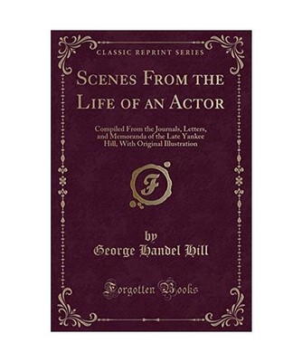 Scenes From the Life of an Actor: Compiled From the Journals, Letters, and Memor