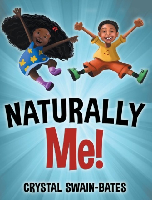 Naturally Me by Crystal Swain-Bates HARDBACK 9781939509239