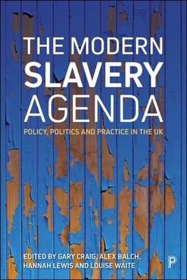 Modern Slavery Agenda : Politics, Policy and Practice in the UK, Paperback by...