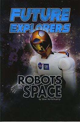 Future Explorers: Robots in Space (Exploring Space and  - Paperback NEW Dr Steve