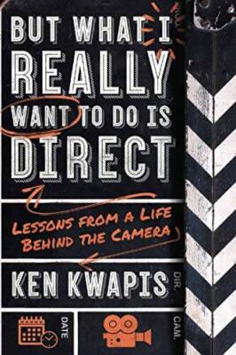 But What I Really Want to Do Is Direct: Lessons from a Life Behind the - GOOD
