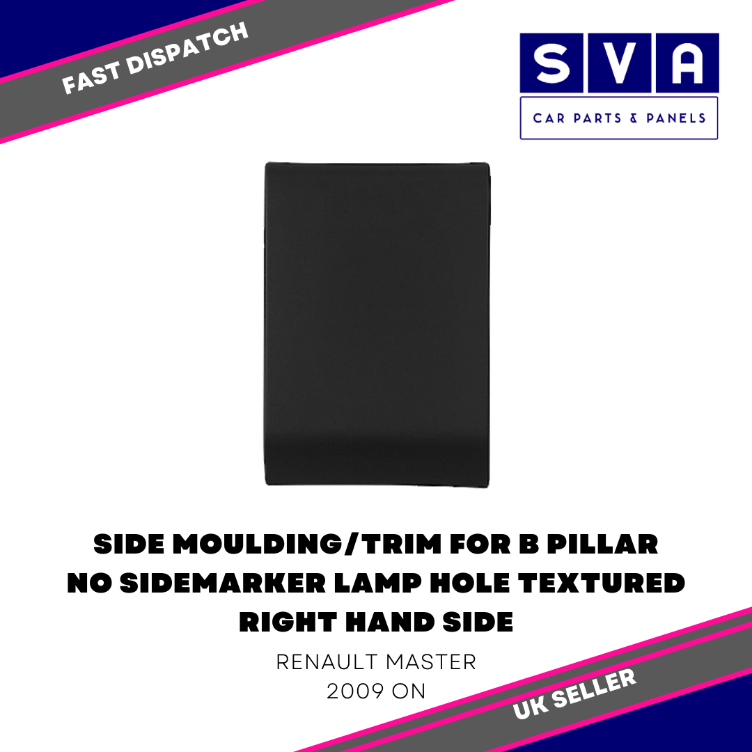 For Renault Master 2009> Side Moulding/Trim For B Pillar No Lamp Hole Black Rhs