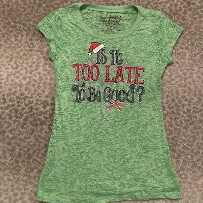 Rocker Girl Green  Christmas T Shirt  is It Too Late To Be Good  Size M Fits Sm