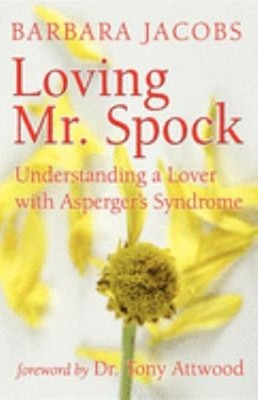 Loving Mr. Spock : Understanding a Lover with Asperger's Syndrome