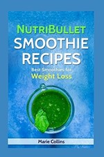 Nutribullet Smoothie Recipes: Best Smoothies for Weight Loss Nu