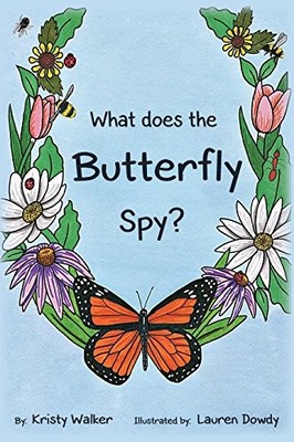 WHAT DOES THE BUTTERFLY SPY By Kristy A Walker & Braden T Walker - Hardcover NEW