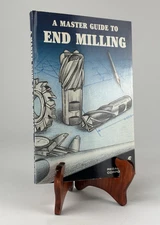 A Master Guide To End Milling, Regal-Beloit Corporation, PB GOOD