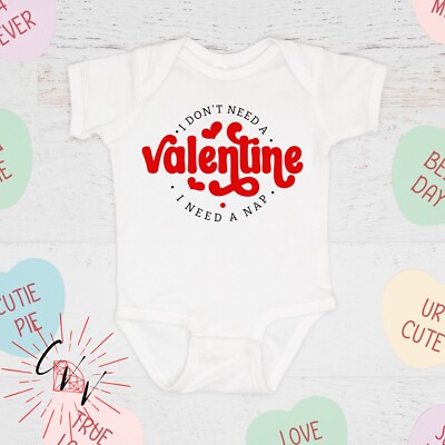 I Don't Need A Valentine I Need A Nap Funny Valentine's Day Bodysuit or Tee