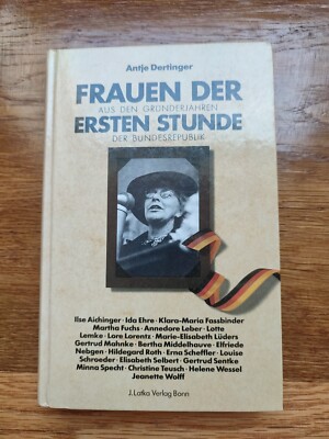 Frauen der ersten Stunde. Aus den Gründerjahren der Bundesrepublik. Dertinger, A
