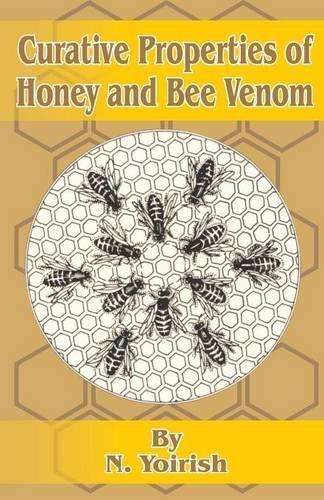N Yoirish Curative Properties of Honey and Bee Venom (Paperback)