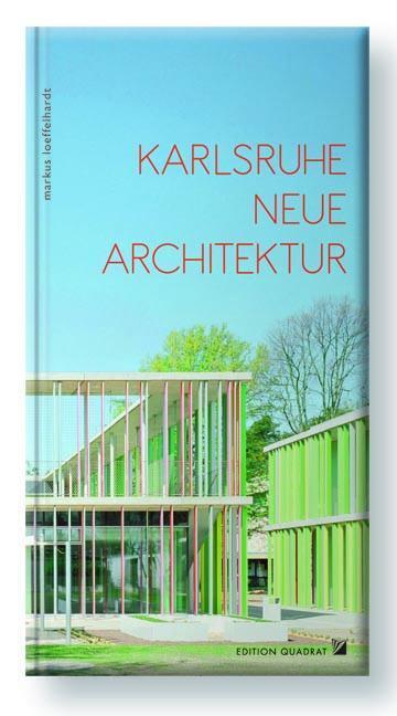 Thumbnail - Karlsruhe, Neue Architektur | Markus Löffelhardt | 2018 | Deutsch