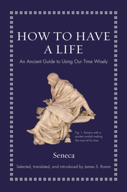 How to Have a Life by Seneca (Hardback Book)