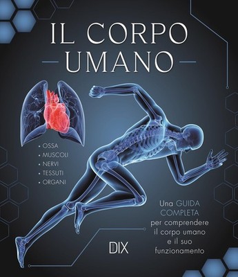 Jane De Burgh Il corpo umano. Una guida completa per comprendere il  (Paperback)