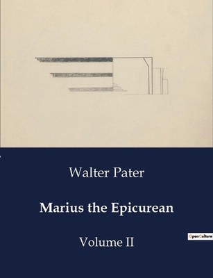 Marius the Epicurean: Volume II by Walter Pater Paperback Book