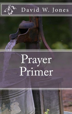 PRAYER PRIMER By David W Jones **BRAND NEW**