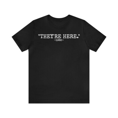 Unisex Jersey Short Sleeve Tee The poltergeist movie quotes ''they're here.''